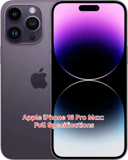 Apple iPhone 16 Pro Max: Full Specifications