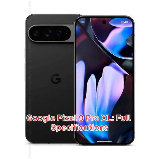 Google Pixel 9 Pro XL: Full Specifications