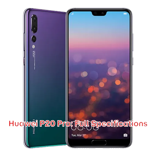 Huawei P20 Pro: Full Specifications