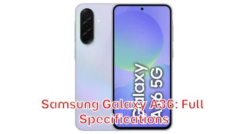Samsung Galaxy A36: Full Specifications
