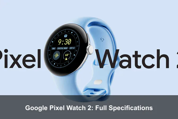 Google Pixel Watch 2: Full Specifications
