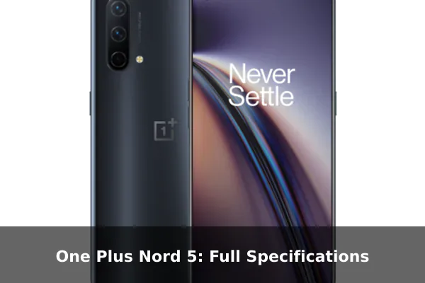 One Plus Nord 5: Full Specifications