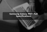 Samsung Galaxy M07: Full Specifications Samsung Galaxy M07: Full Specifications
