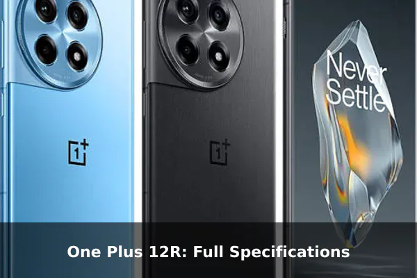 One Plus 12R: Full Specifications