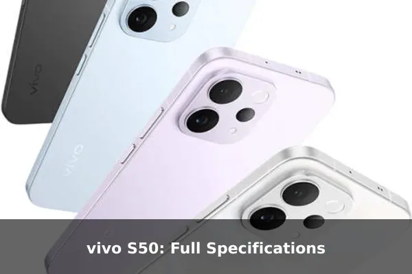 vivo S50: Full Specifications