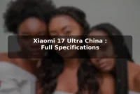 Xiaomi 17 Ultra (China): Full Specifications Xiaomi 17 Ultra (China): Full Specifications