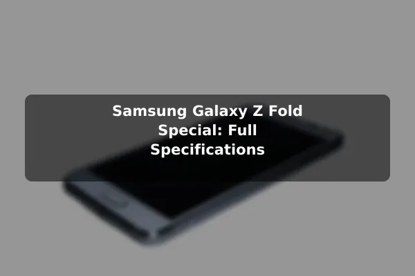 Samsung Galaxy Z Fold Special: Full Specifications