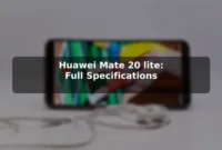 Huawei Mate 20 lite: Full Specifications Huawei Mate 20 lite: Full Specifications
