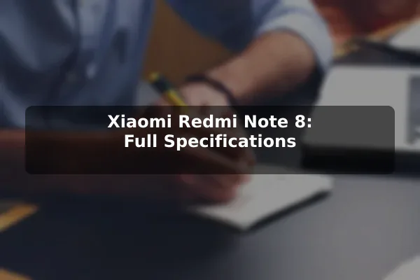 Xiaomi Redmi Note 8: Full Specifications