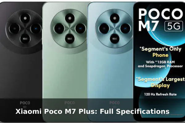 Xiaomi Poco M7 Plus: Full Specifications