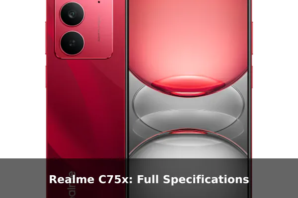 Realme C75x: Full Specifications