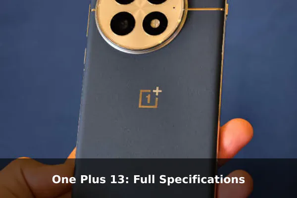 One Plus 13: Full Specifications