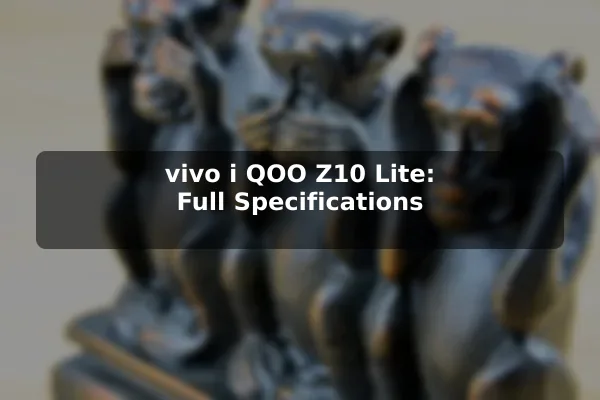 vivo i QOO Z10 Lite: Full Specifications