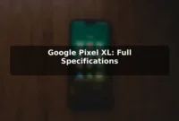 Google Pixel XL: Full Specifications Google Pixel XL: Full Specifications