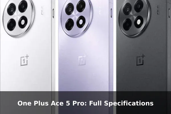 One Plus Ace 5 Pro: Full Specifications