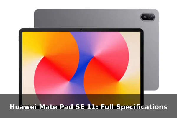 Huawei Mate Pad SE 11: Full Specifications