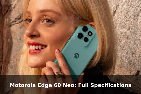 Motorola Edge 60 Neo: Full Specifications