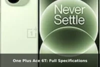 One Plus Ace 6T: Full Specifications One Plus Ace 6T: Full Specifications
