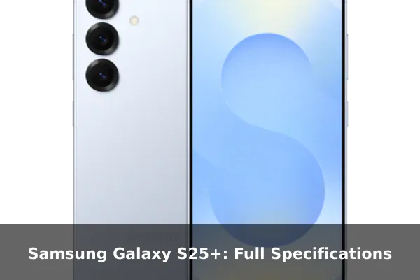 Samsung Galaxy S25+: Full Specifications
