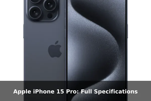 Apple iPhone 15 Pro: Full Specifications