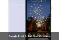 Google Pixel 3: Full Specifications Google Pixel 3: Full Specifications