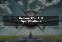 Realme 12+: Full Specifications