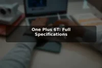 One Plus 6T: Full Specifications One Plus 6T: Full Specifications