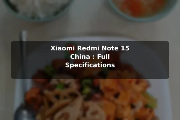 Xiaomi Redmi Note 15 (China): Full Specifications