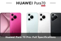 Huawei Pura 70 Pro: Full Specifications Huawei Pura 70 Pro: Full Specifications