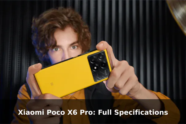 Xiaomi Poco X6 Pro: Full Specifications