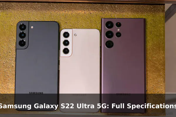 Samsung Galaxy S22 Ultra 5G: Full Specifications