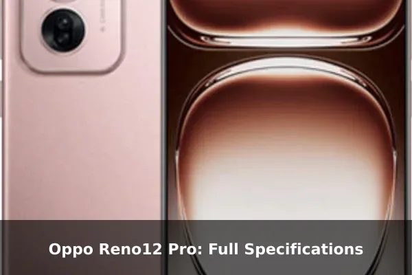 Oppo Reno12 Pro: Full Specifications