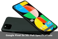 Google Pixel 5a 5G: Full Specifications Google Pixel 5a 5G: Full Specifications