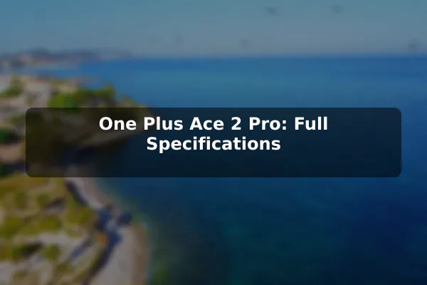 One Plus Ace 2 Pro: Full Specifications