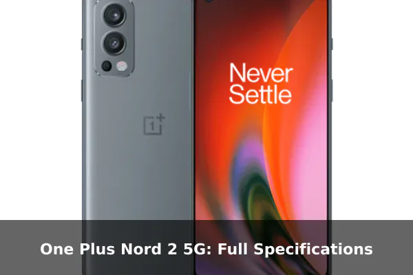 One Plus Nord 2 5G: Full Specifications
